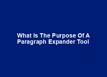 What is the purpose of a paragraph expander tool